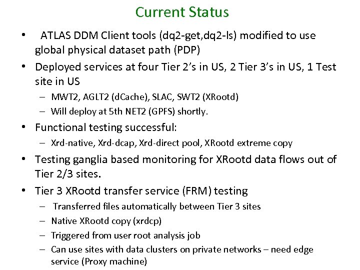 Current Status ATLAS DDM Client tools (dq 2 -get, dq 2 -ls) modified to