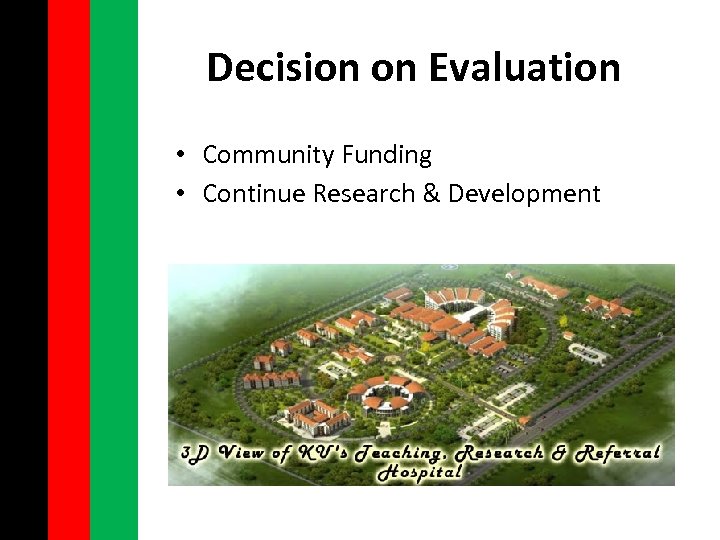 Decision on Evaluation • Community Funding • Continue Research & Development 