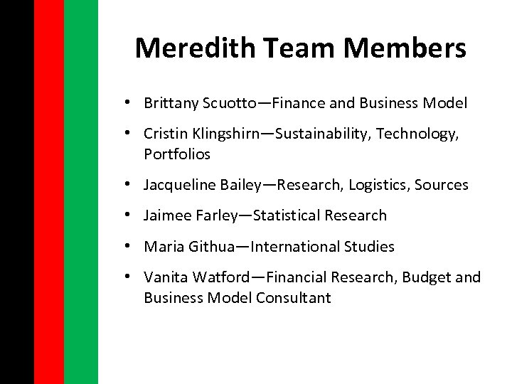 Meredith Team Members • Brittany Scuotto—Finance and Business Model • Cristin Klingshirn—Sustainability, Technology, Portfolios