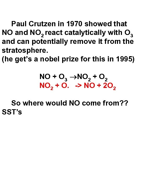  Paul Crutzen in 1970 showed that NO and NO 2 react catalytically with