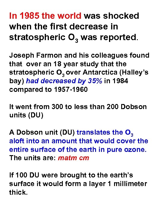In 1985 the world was shocked when the first decrease in stratospheric O 3