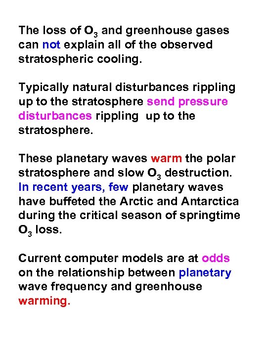 The loss of O 3 and greenhouse gases can not explain all of the