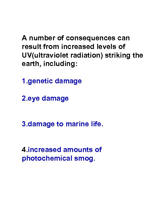 A number of consequences can result from increased levels of UV(ultraviolet radiation) striking the