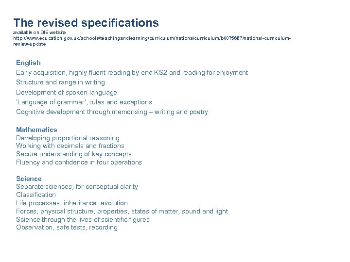 The revised specifications available on Df. E website http: //www. education. gov. uk/schools/teachingandlearning/curriculum/nationalcurriculum/b 0075667/national-curriculumreview-update