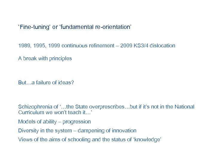 ‘Fine-tuning’ or ‘fundamental re-orientation’ 1989, 1995, 1999 continuous refinement – 2009 KS 3/4 dislocation