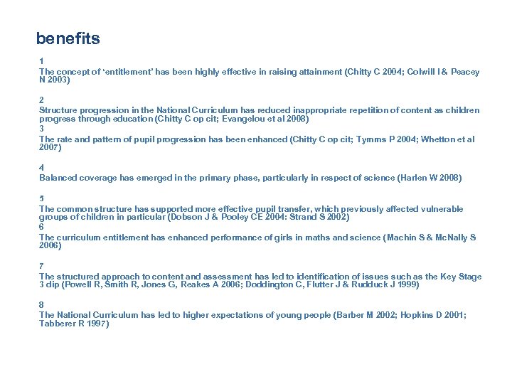 benefits 1 The concept of ‘entitlement’ has been highly effective in raising attainment (Chitty