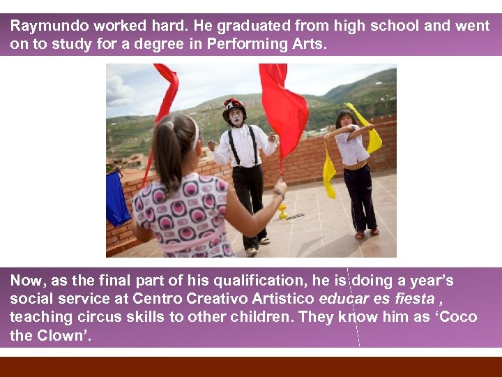 Raymundo worked hard. He graduated from high school and went on to study for