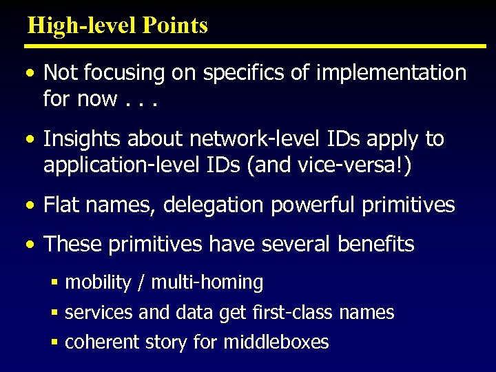 High-level Points • Not focusing on specifics of implementation for now. . . •