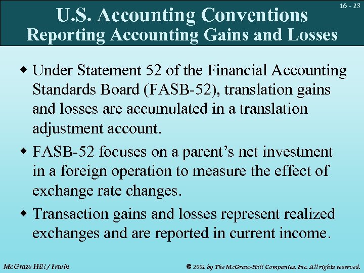 U. S. Accounting Conventions 16 - 13 Reporting Accounting Gains and Losses w Under