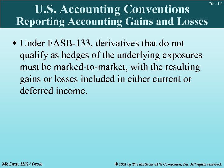U. S. Accounting Conventions 16 - 14 Reporting Accounting Gains and Losses w Under