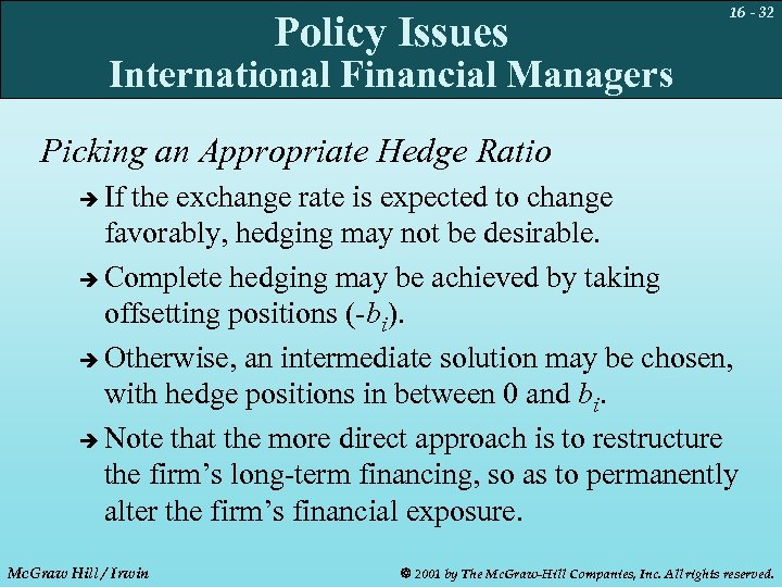 Policy Issues 16 - 32 International Financial Managers Picking an Appropriate Hedge Ratio If