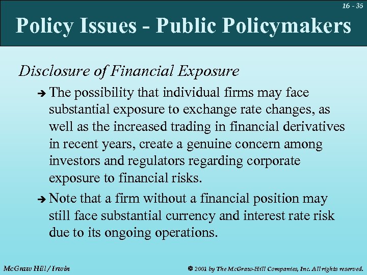 16 - 35 Policy Issues - Public Policymakers Disclosure of Financial Exposure The possibility