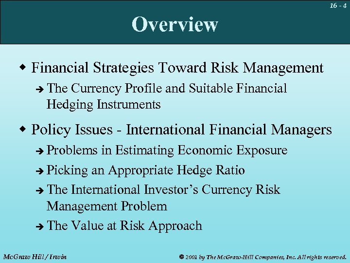 16 - 4 Overview w Financial Strategies Toward Risk Management è The Currency Profile