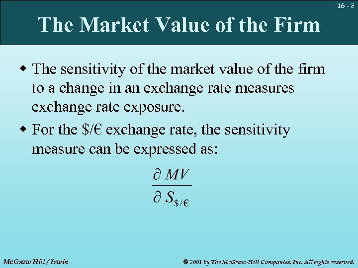 16 - 8 The Market Value of the Firm w The sensitivity of the