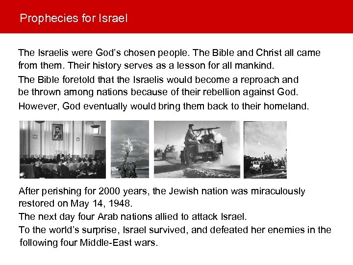 Prophecies for Israel The Israelis were God’s chosen people. The Bible and Christ all