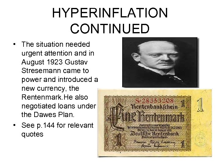 HYPERINFLATION CONTINUED • The situation needed urgent attention and in August 1923 Gustav Stresemann
