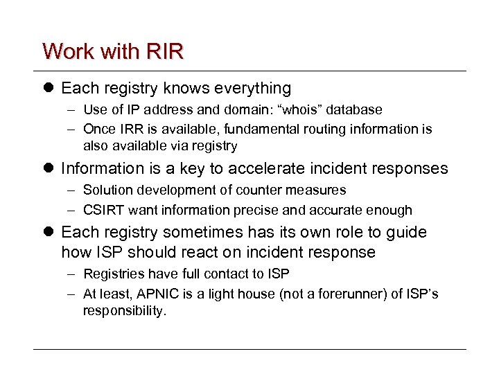 Work with RIR l Each registry knows everything – Use of IP address and