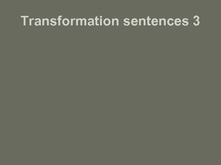 Transformation sentences 3 