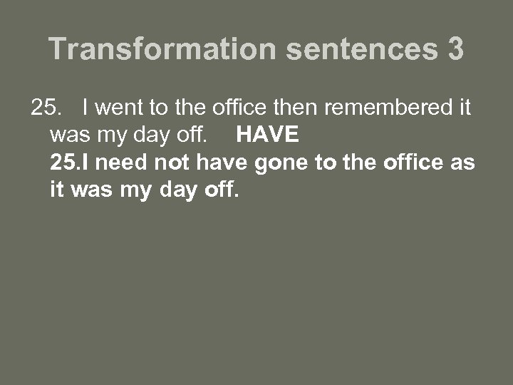 Transformation sentences 3 25. I went to the office then remembered it was my