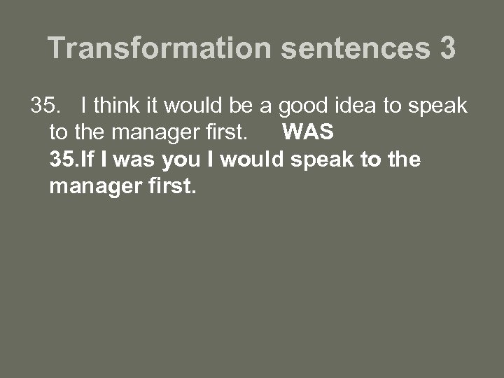 Transformation sentences 3 35. I think it would be a good idea to speak