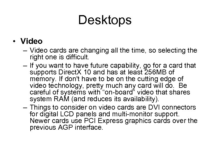 Desktops • Video – Video cards are changing all the time, so selecting the