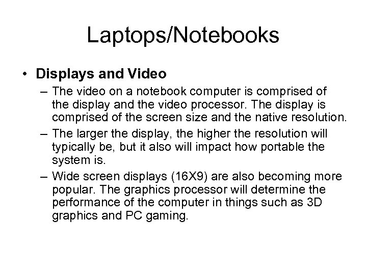 Laptops/Notebooks • Displays and Video – The video on a notebook computer is comprised