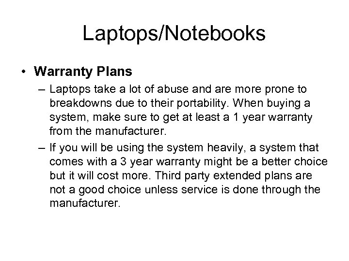 Laptops/Notebooks • Warranty Plans – Laptops take a lot of abuse and are more