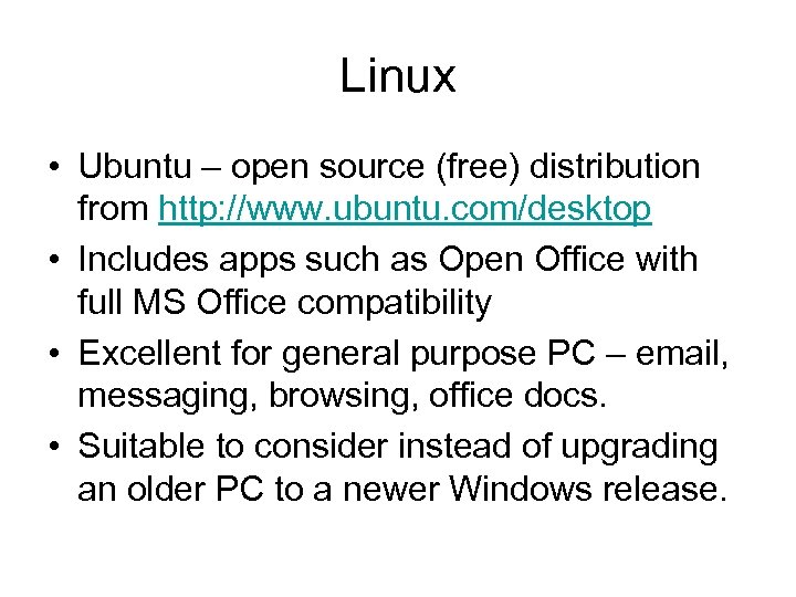 Linux • Ubuntu – open source (free) distribution from http: //www. ubuntu. com/desktop •