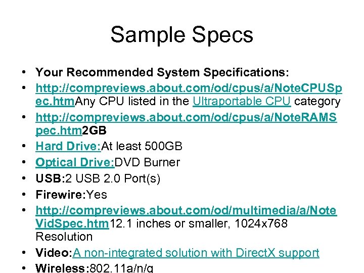 Sample Specs • Your Recommended System Specifications: • http: //compreviews. about. com/od/cpus/a/Note. CPUSp ec.