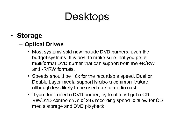 Desktops • Storage – Optical Drives • Most systems sold now include DVD burners,
