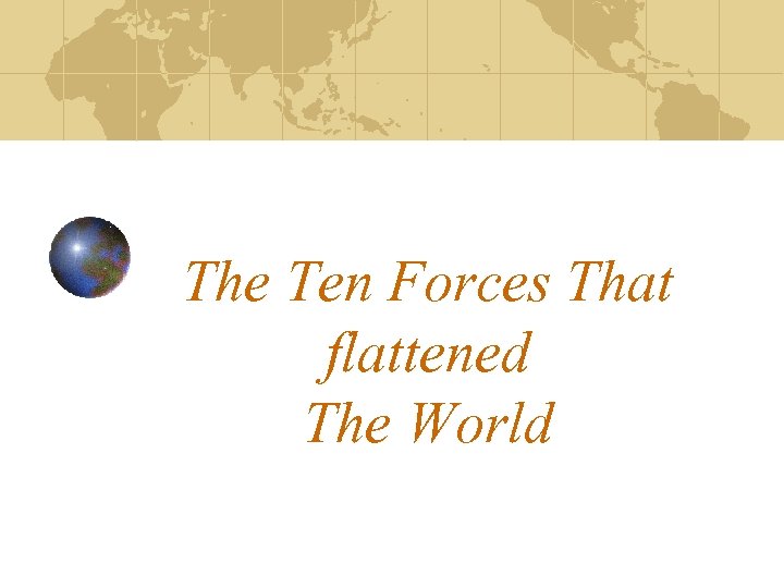 The Ten Forces That flattened The World 