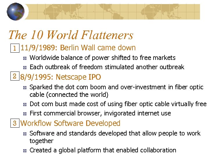 The 10 World Flatteners 1 11/9/1989: Berlin Wall came down Worldwide balance of power