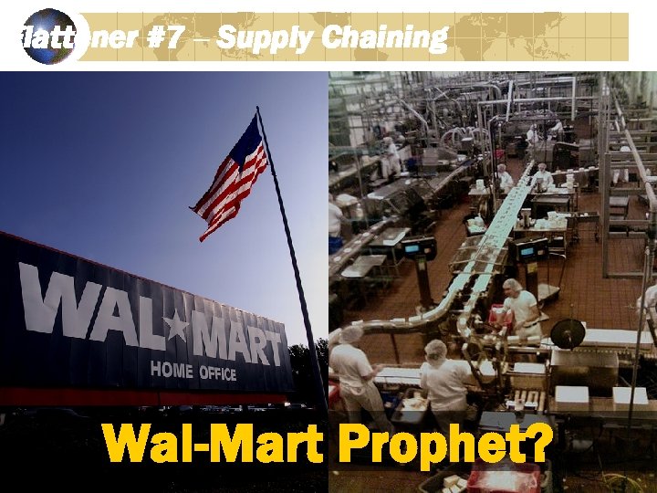 Flattener #7 – Supply Chaining Wal-Mart Prophet? 