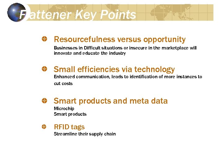 Flattener Key Points Resourcefulness versus opportunity Businesses in Difficult situations or insecure in the