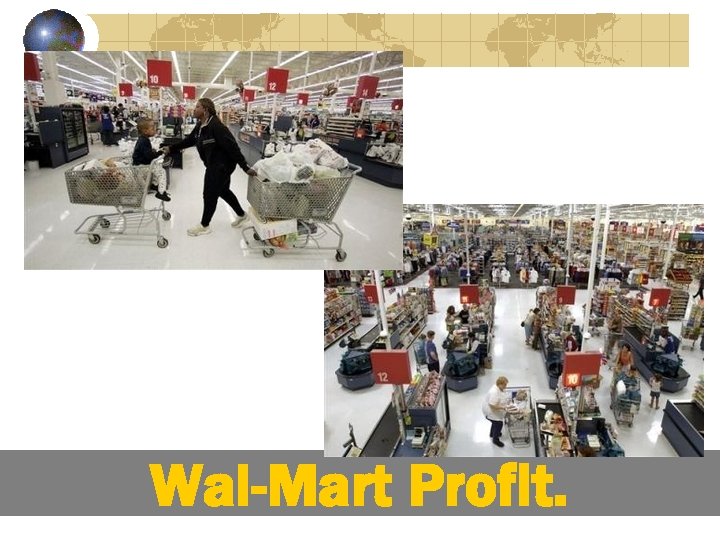 Wal-Mart Profit. 