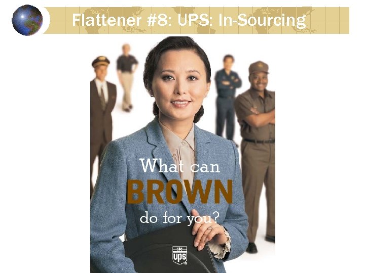 Flattener #8: UPS: In-Sourcing 