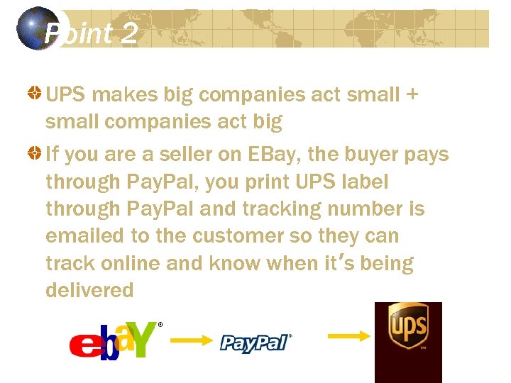 Point 2 UPS makes big companies act small + small companies act big If