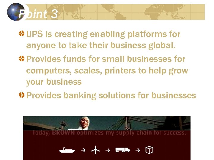 Point 3 UPS is creating enabling platforms for anyone to take their business global.