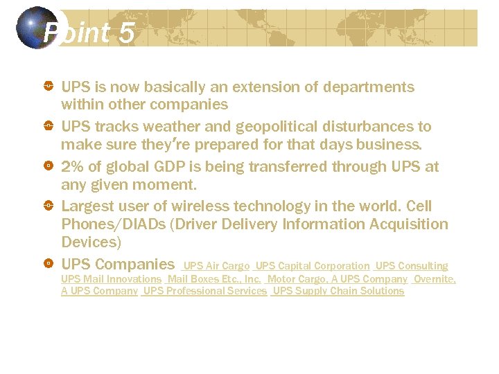 Point 5 UPS is now basically an extension of departments within other companies UPS