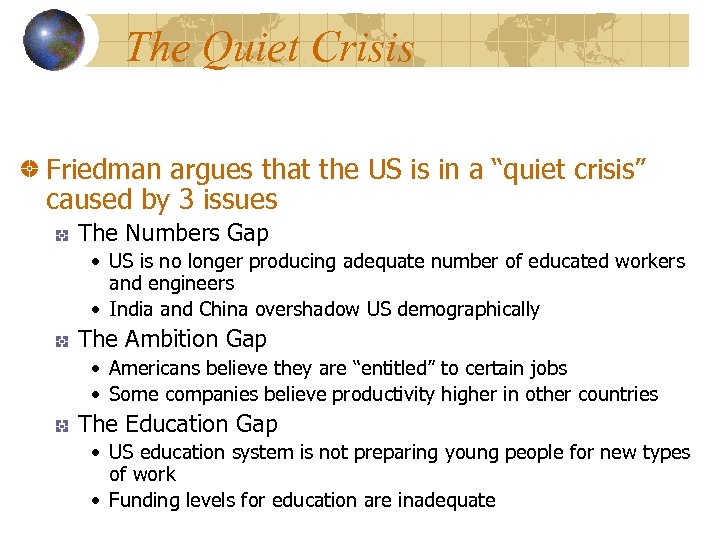 The Quiet Crisis Friedman argues that the US is in a “quiet crisis” caused