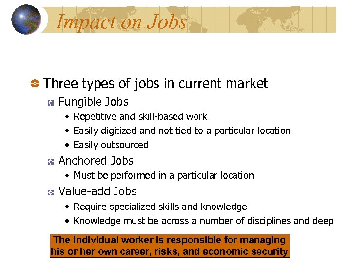 Impact on Jobs Three types of jobs in current market Fungible Jobs • Repetitive