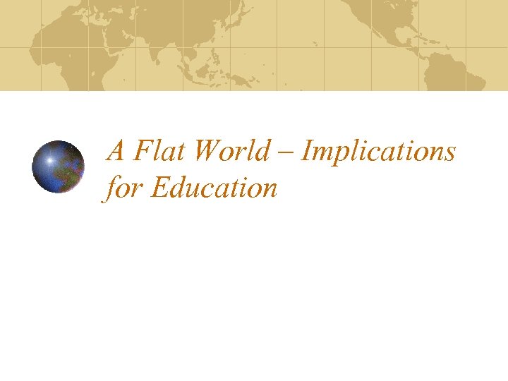 A Flat World – Implications for Education 