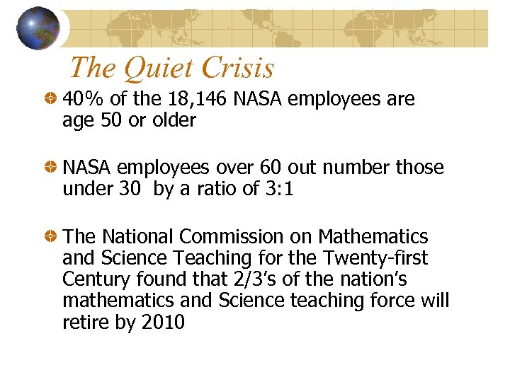 The Quiet Crisis 40% of the 18, 146 NASA employees are age 50 or