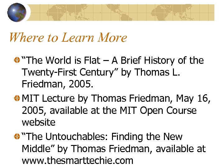 Where to Learn More “The World is Flat – A Brief History of the