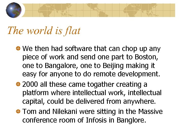 The world is flat We then had software that can chop up any piece