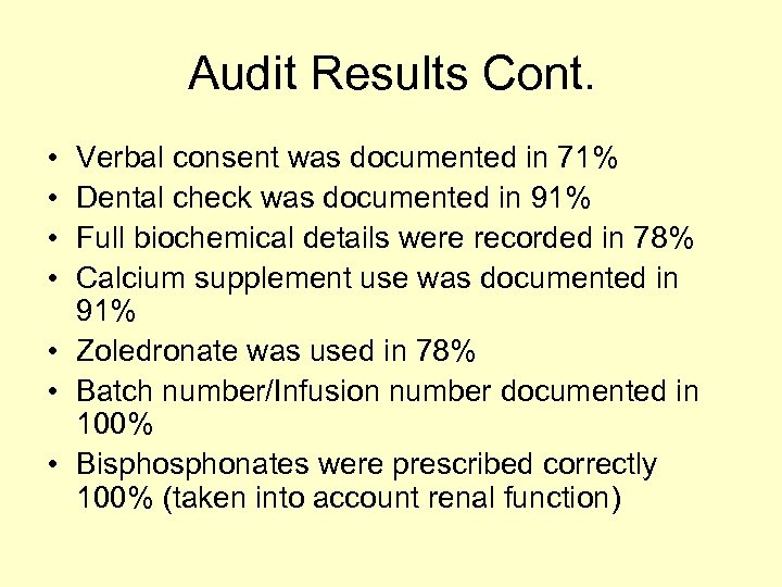 Audit Results Cont. • • Verbal consent was documented in 71% Dental check was