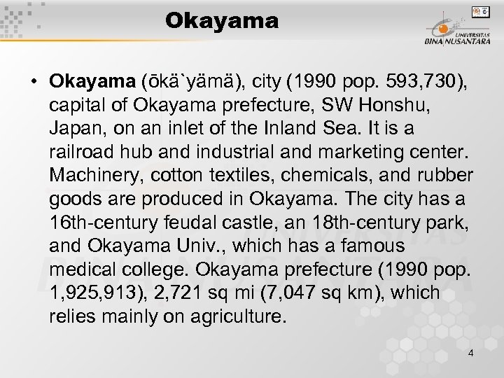 Okayama • Okayama (ōkä`yämä), city (1990 pop. 593, 730), capital of Okayama prefecture, SW
