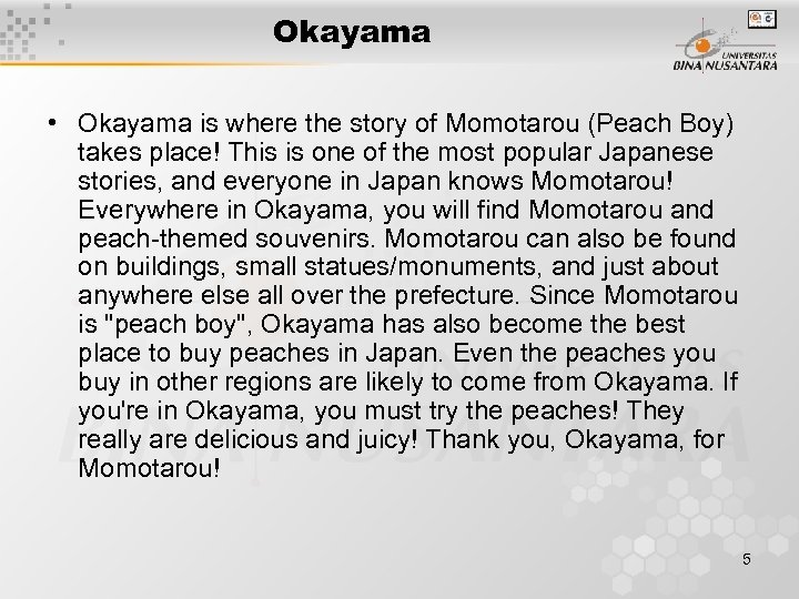 Okayama • Okayama is where the story of Momotarou (Peach Boy) takes place! This