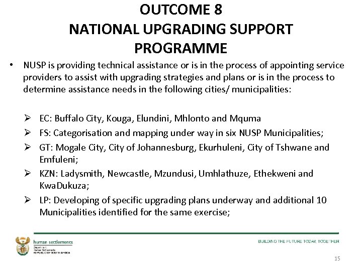 OUTCOME 8 NATIONAL UPGRADING SUPPORT PROGRAMME • NUSP is providing technical assistance or is