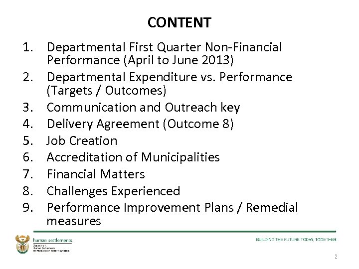 CONTENT 1. Departmental First Quarter Non-Financial Performance (April to June 2013) 2. Departmental Expenditure